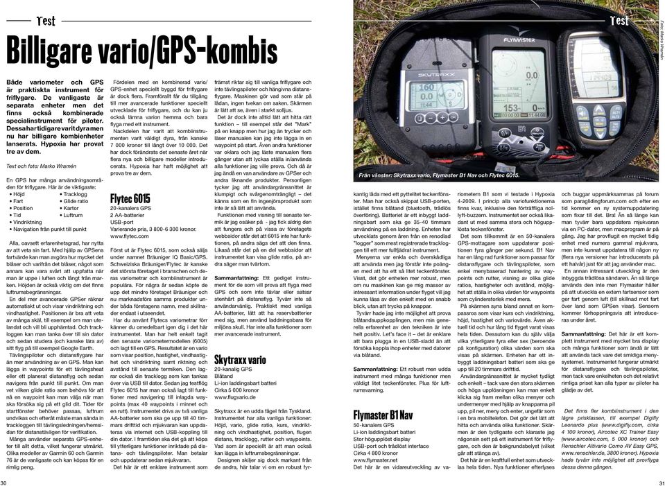 Hypoxia har provat tre av dem. Text och foto: Marko Wramén En GPS har många användningsområden för friflygare.