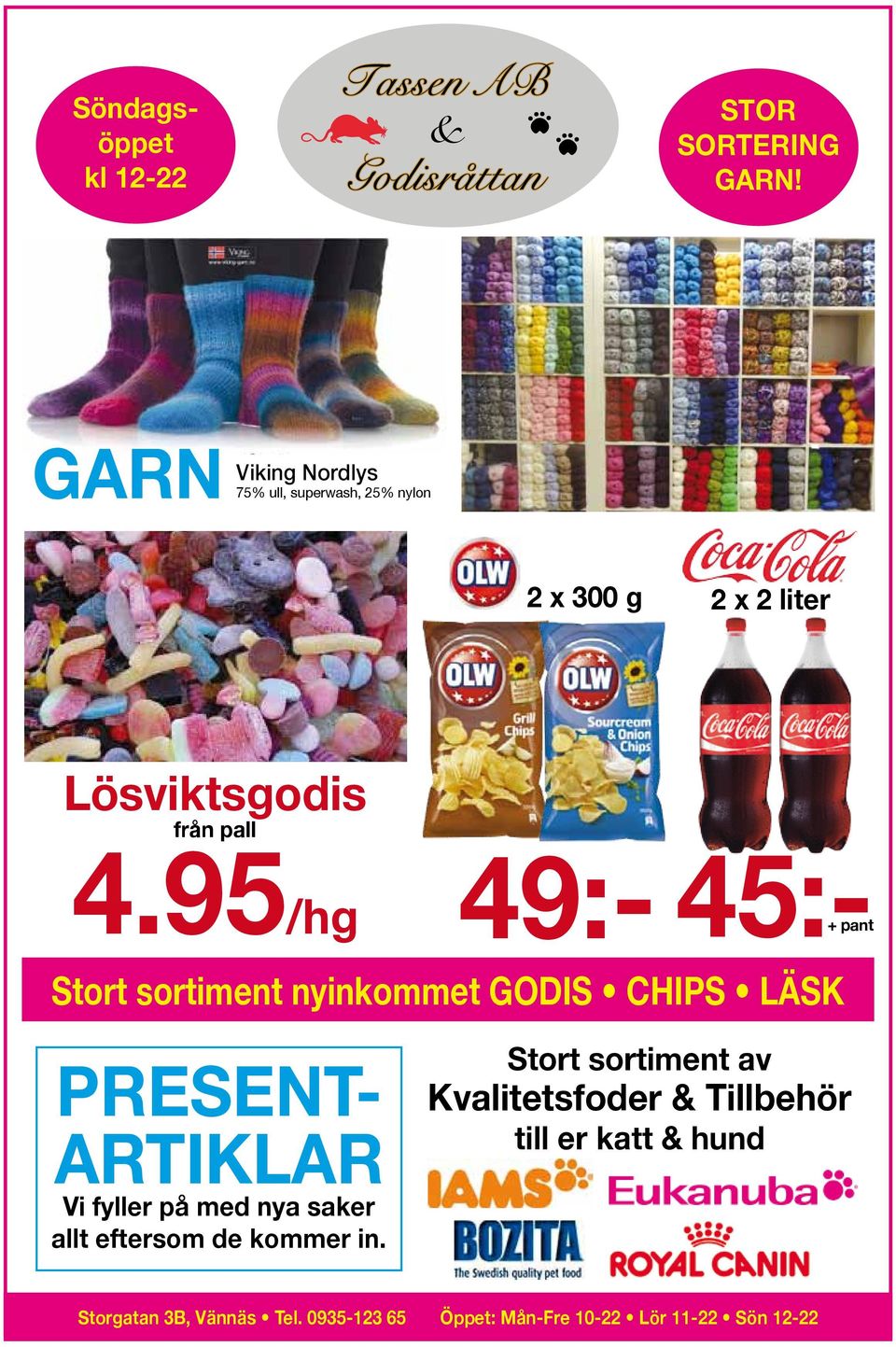 95/hg 49:- 45:- + pant Stort sortiment nyinkommet GODIS CHIPS LÄSK Presentartiklar Vi fyller på med nya