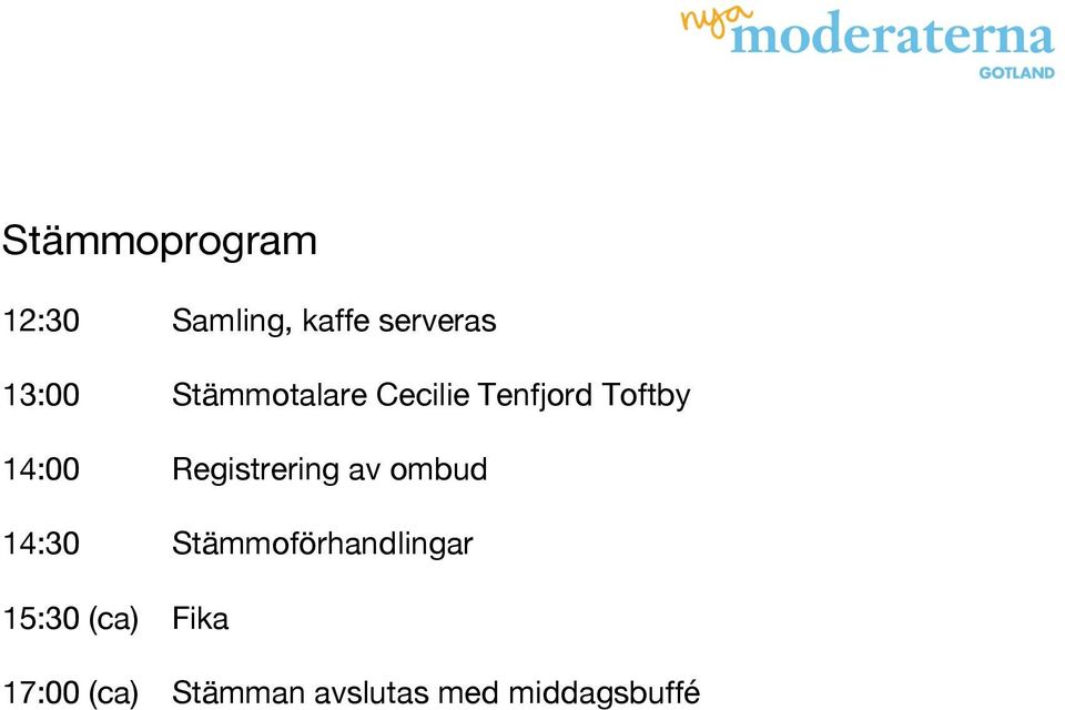 Registrering av ombud 14:30 Stämmoförhandlingar