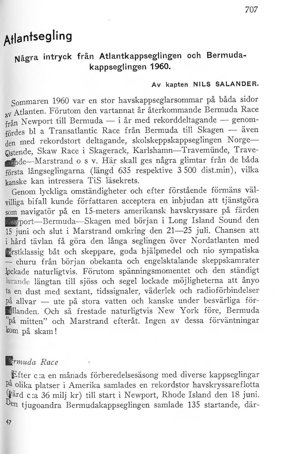 rekordstort cleltagancle, skolskeppskappseglingen Norge Ostende, Skaw Race i Skagerack, Karlshamn-Travemi.incle, Travemunde- Marstranet o s V.