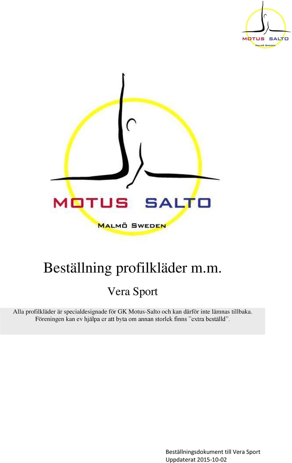 för GK Motus-Salto och kan därför inte lämnas