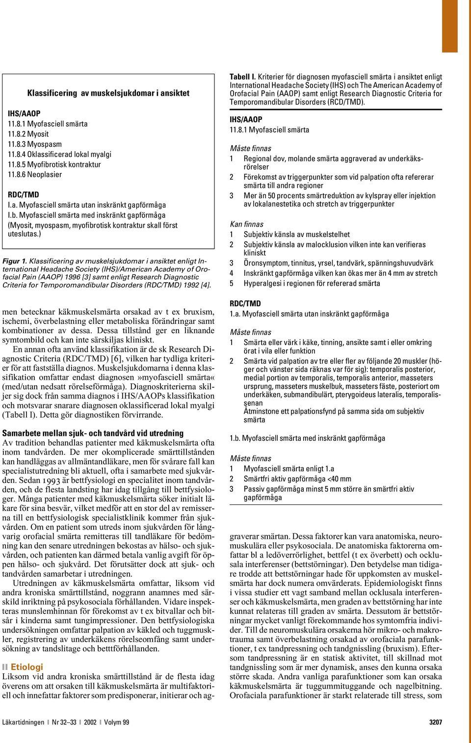 Klassificering av muskelsjukdomar i ansiktet enligt International Headache Society (IHS)/American Academy of Orofacial Pain (AAOP) 1996 [3] samt enligt Research Diagnostic Criteria for