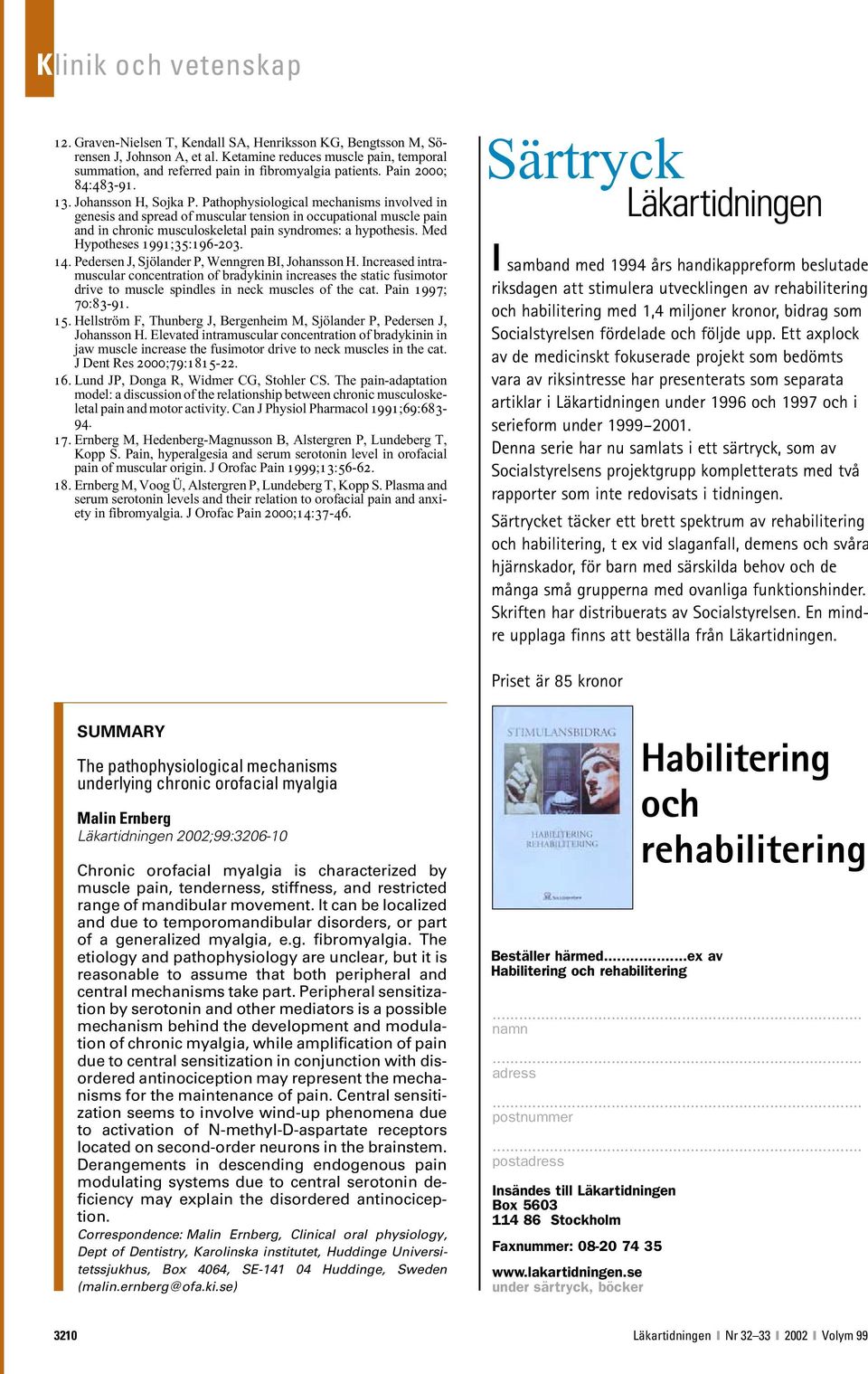 Pathophysiological mechanisms involved in genesis and spread of muscular tension in occupational muscle pain and in chronic musculoskeletal pain syndromes: a hypothesis.