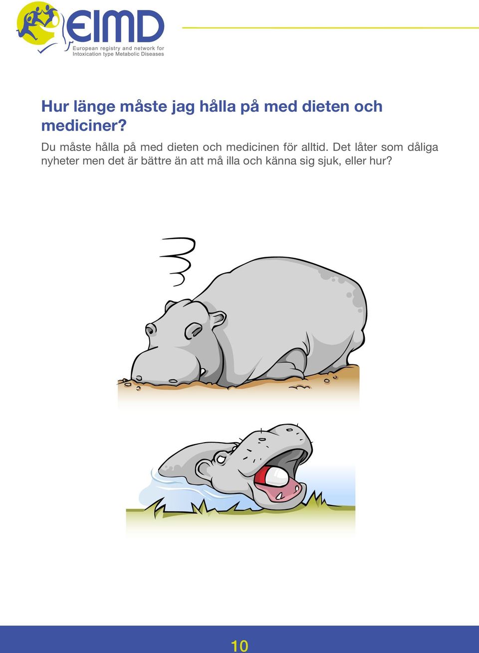 Du måste hålla på med dieten och medicinen för