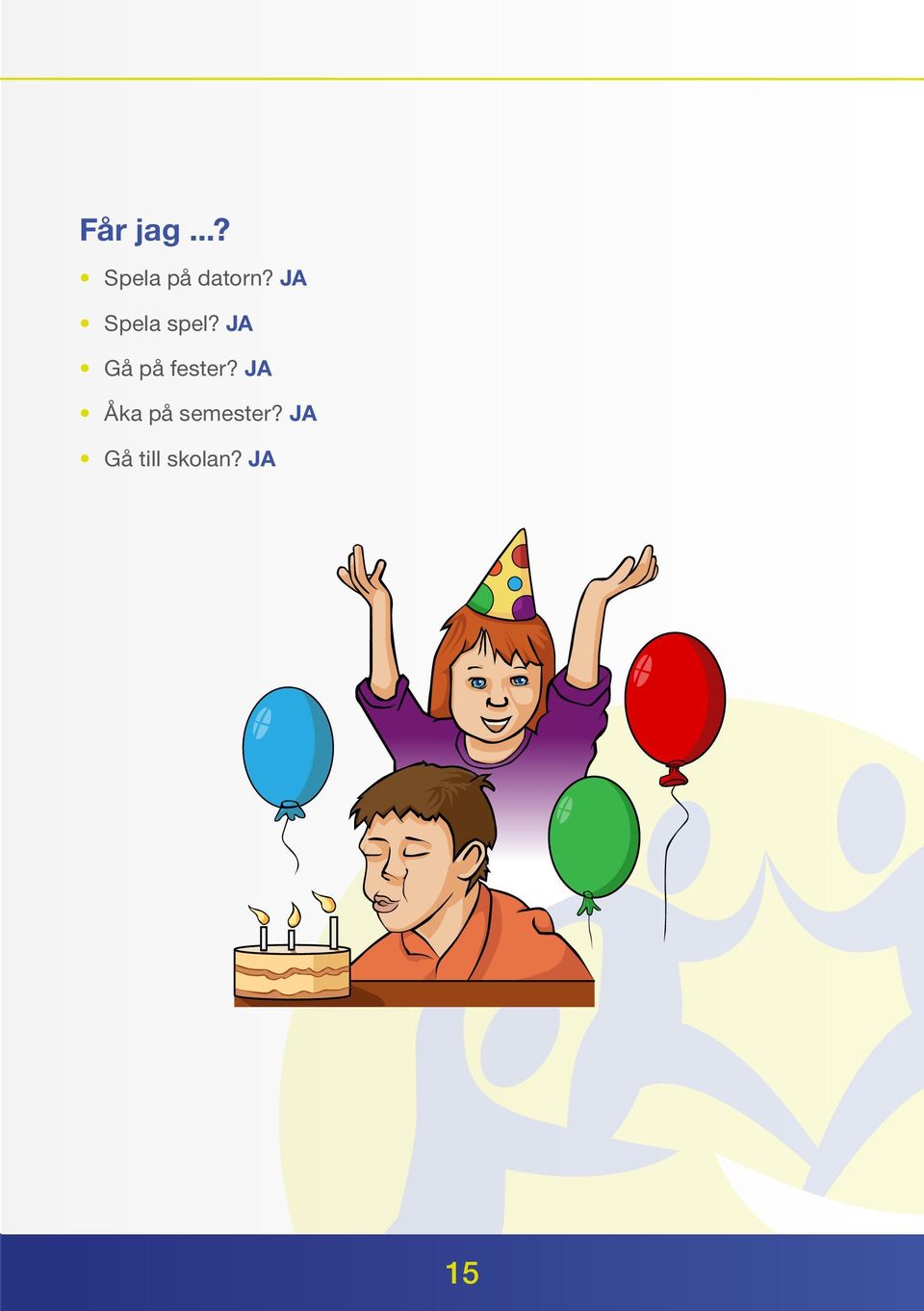 JA Gå på fester?