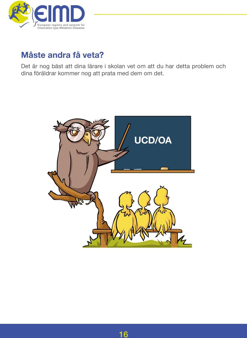 skolan vet om att du har detta problem