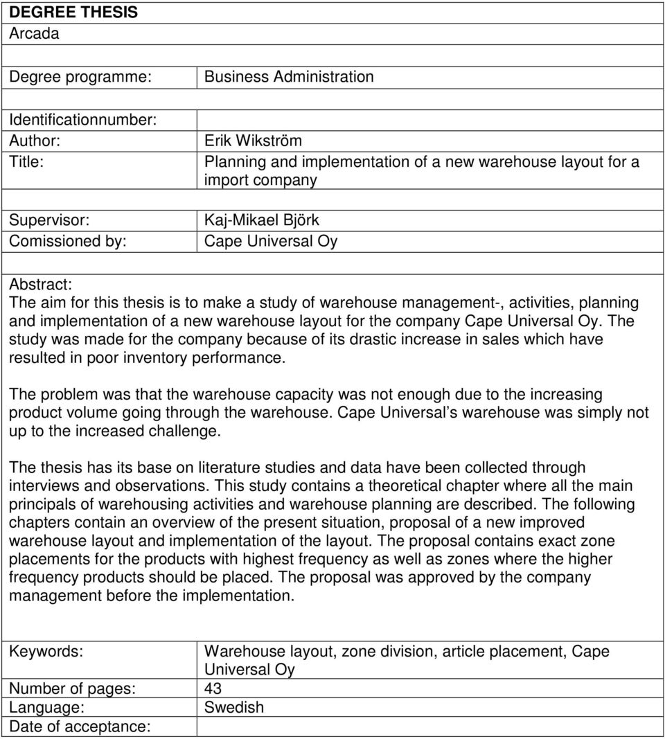 for the company Cape Universal Oy. The study was made for the company because of its drastic increase in sales which have resulted in poor inventory performance.