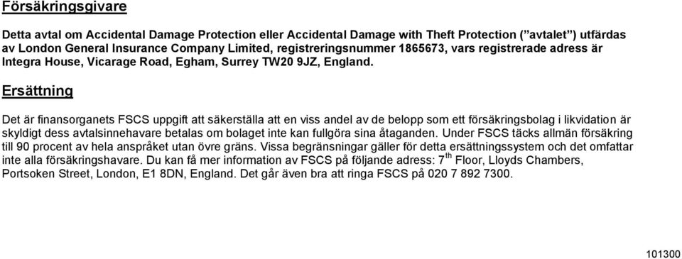 Ersättning Det är finansrganets FSCS uppgift att säkerställa att en viss andel av de belpp sm ett försäkringsblag i likvidatin är skyldigt dess avtalsinnehavare betalas m blaget inte kan fullgöra