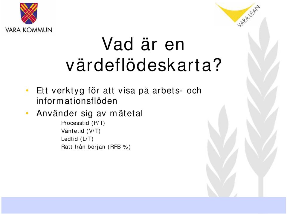 informationsflöden Använder sig av mätetal