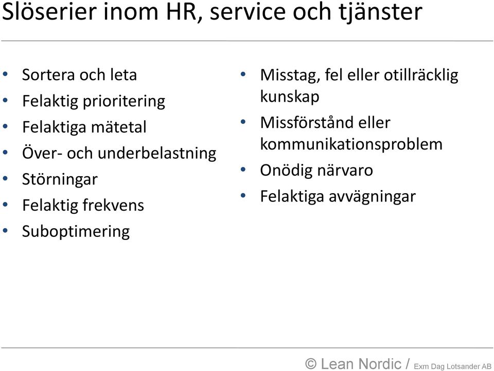 Felaktig frekvens Suboptimering Misstag, fel eller otillräcklig