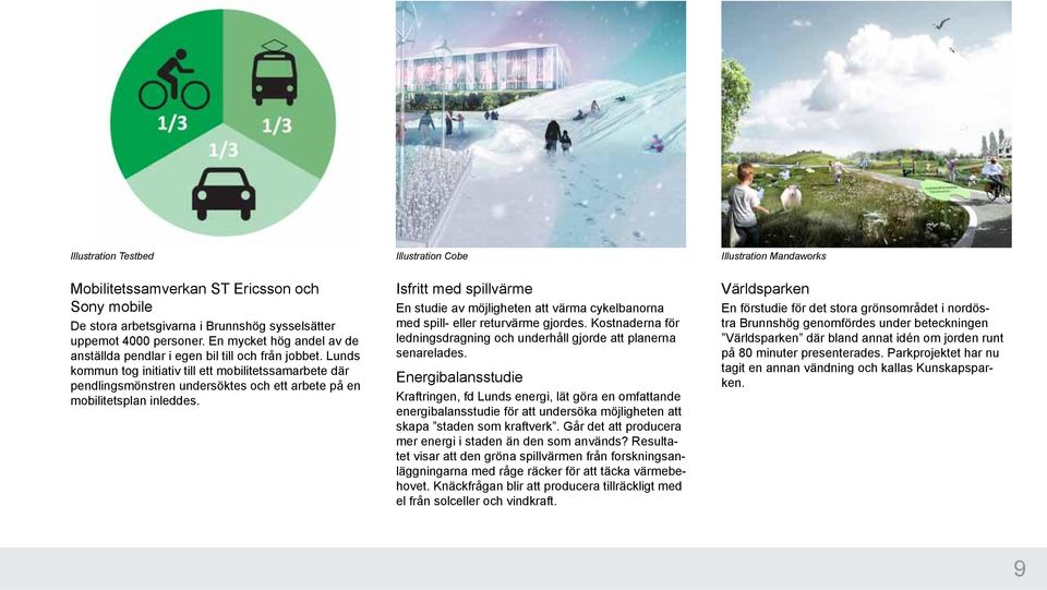 Lunds kommun tog initiativ till ett mobilitetssamarbete där pendlingsmönstren undersöktes och ett arbete på en mobilitetsplan inleddes.