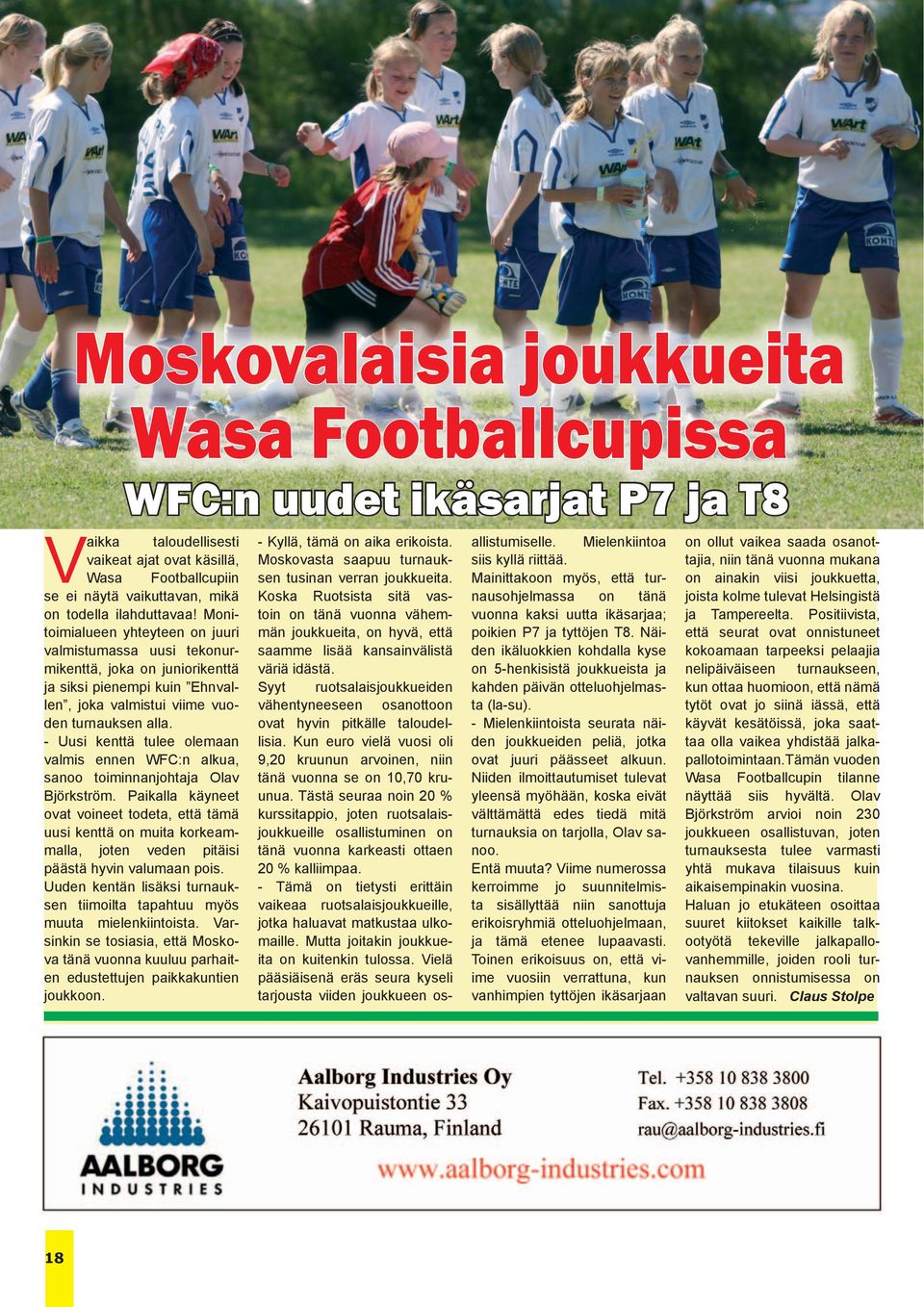 - Uusi kenttä tulee olemaan valmis ennen WFC:n alkua, sanoo toiminnanjohtaja Olav Björkström.