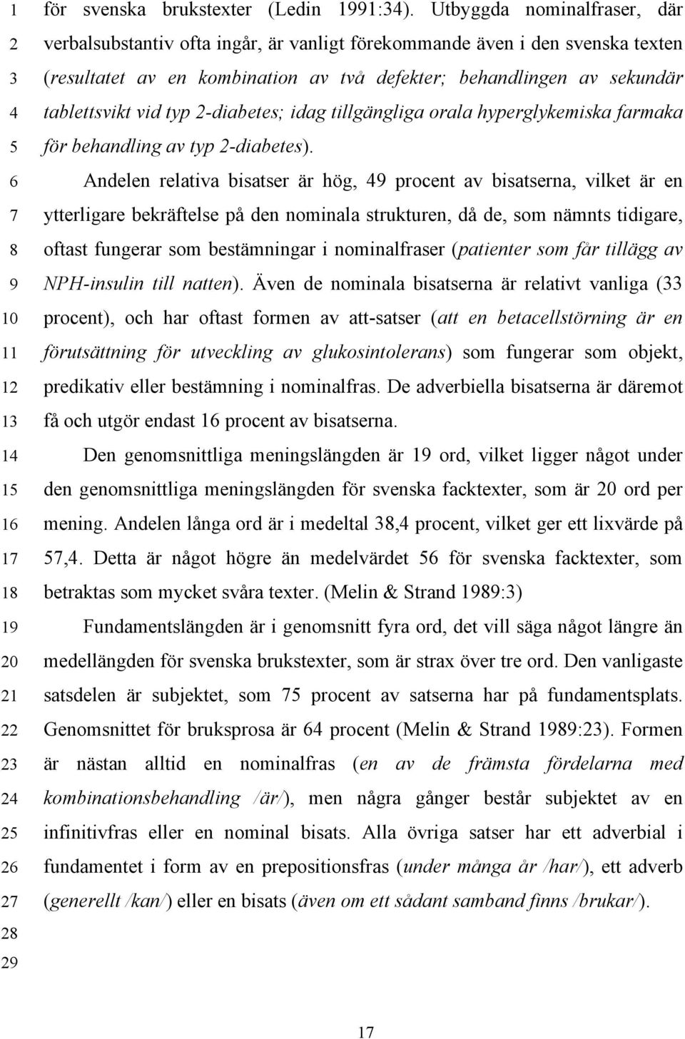 2-diabetes; idag tillgängliga orala hyperglykemiska farmaka för behandling av typ 2-diabetes).