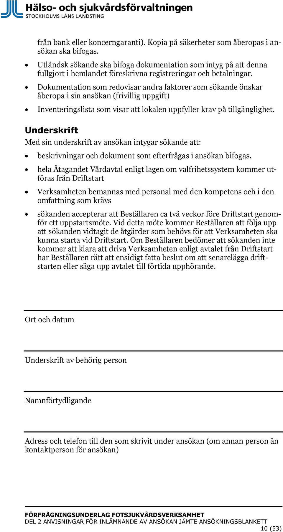 Dokumentation som redovisar andra faktorer som sökande önskar åberopa i sin ansökan (frivillig uppgift) Inventeringslista som visar att lokalen uppfyller krav på tillgänglighet.