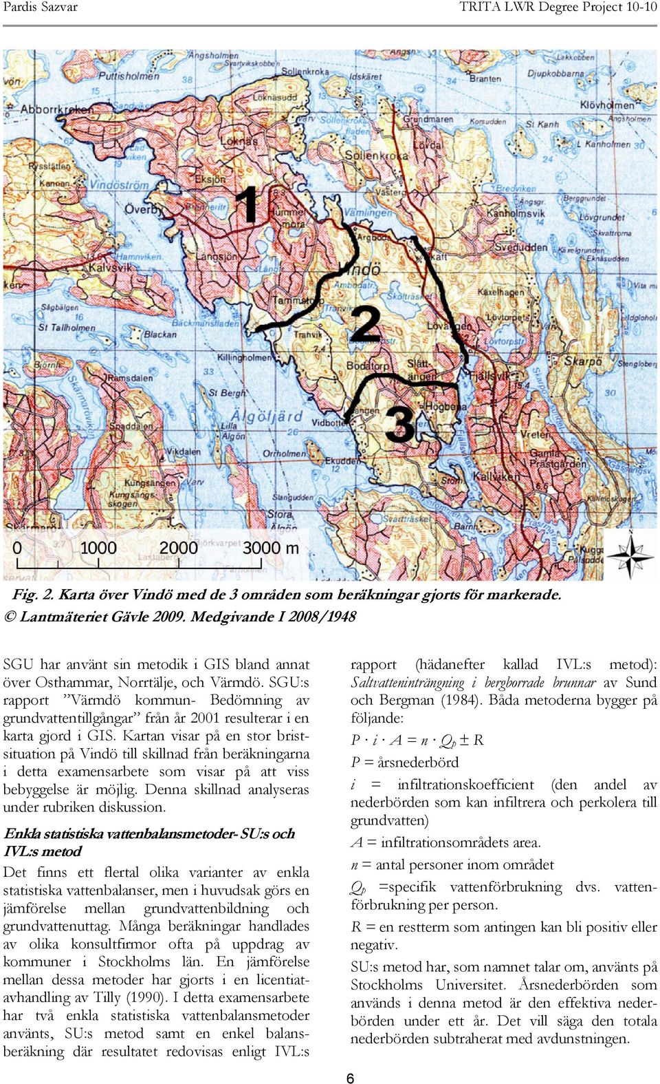 SGU:s rapport Värmdö kommun- Bedömning av grundvattentillgångar från år 2001 resulterar i en karta gjord i GIS.