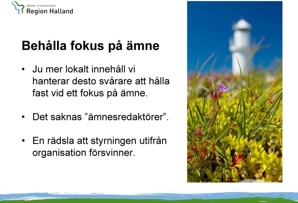 fokus på ämne. Det saknas ämnesredaktörer.