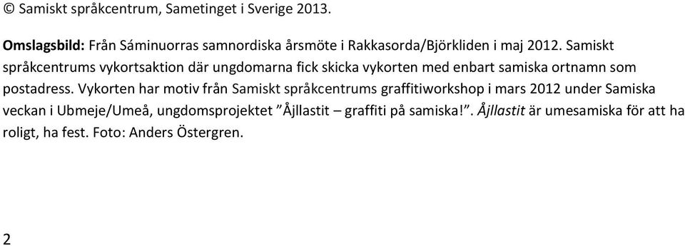 Samiskt språkcentrums vykortsaktion där ungdomarna fick skicka vykorten med enbart samiska ortnamn som postadress.