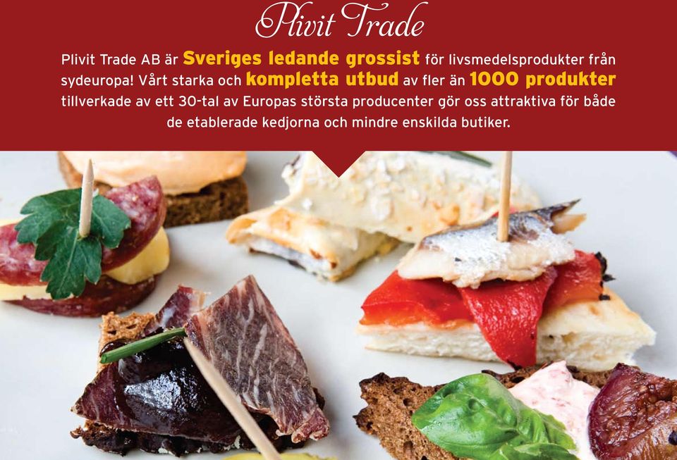 Vårt starka och kompletta utbud av fler än 1000 produkter tillverkade av