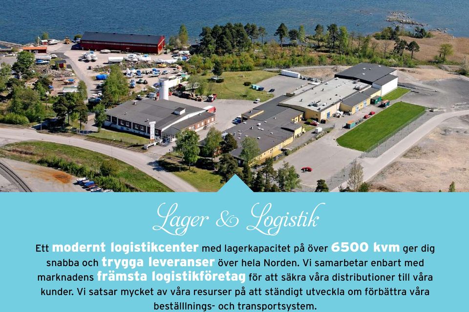 Vi samarbetar enbart med marknadens främsta logistikföretag för att säkra våra