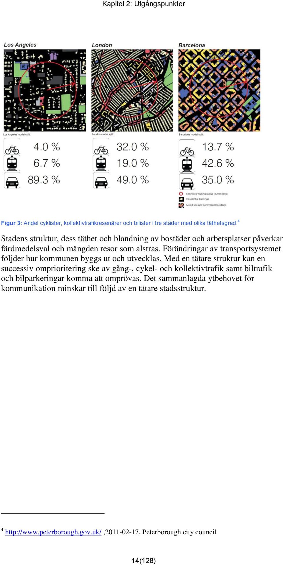 Förändringar av transportsystemet följder hur kommunen byggs ut och utvecklas.