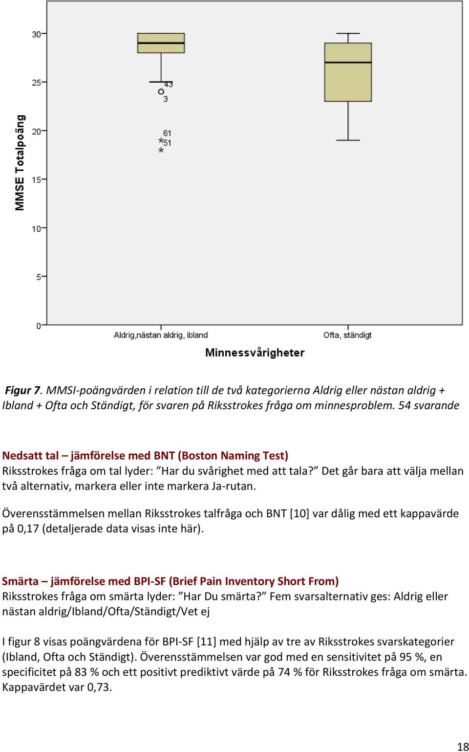 Det går bara att välja mellan två alternativ, markera eller inte markera Ja-rutan.