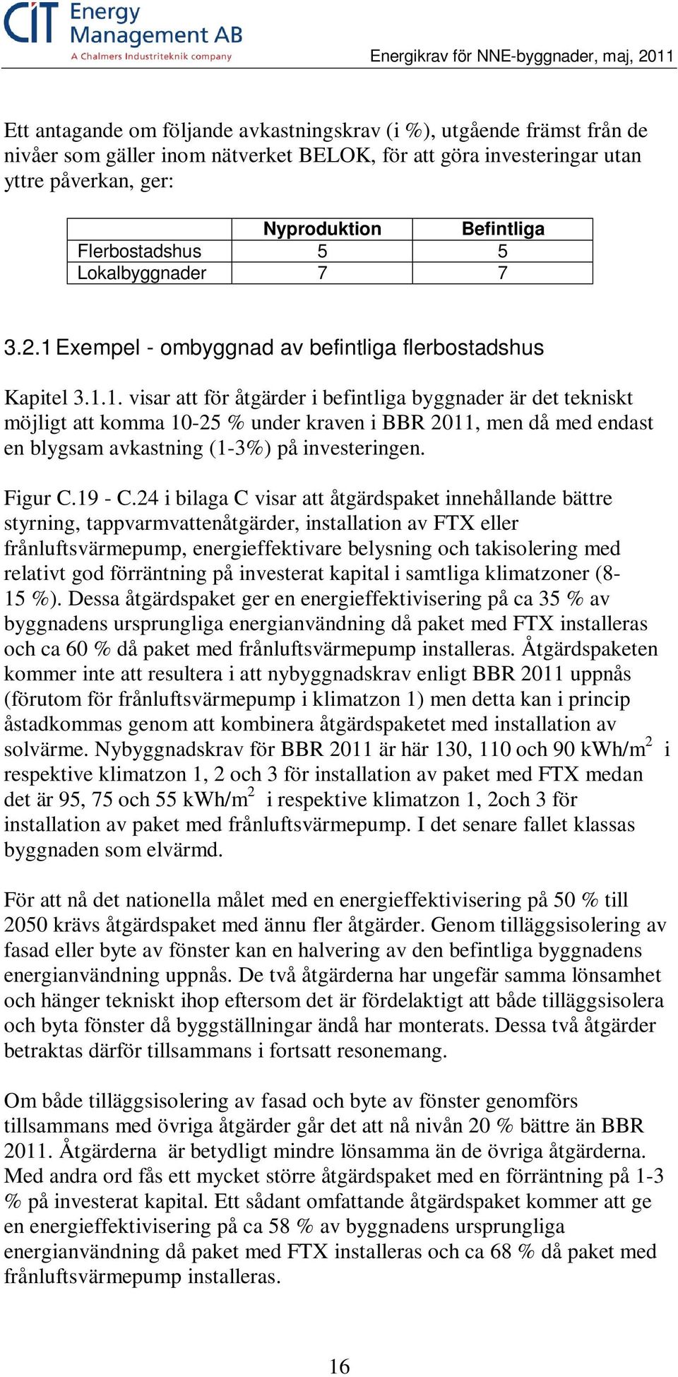 Exempel - ombyggnad av befintliga flerbostadshus Kapitel 3.1.