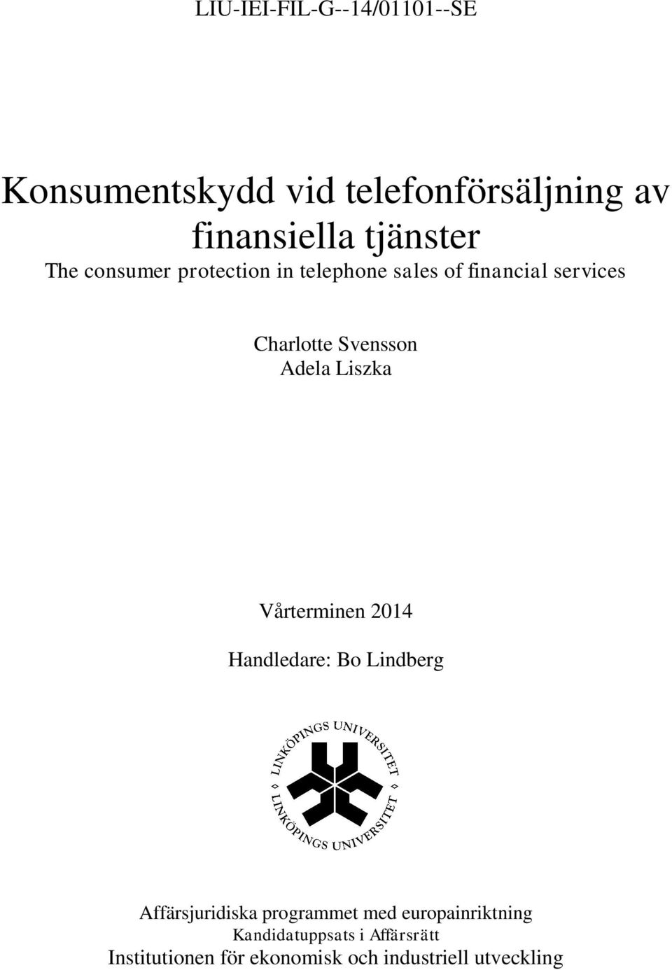 Liszka Vårterminen 2014 Handledare: Bo Lindberg Affärsjuridiska programmet med