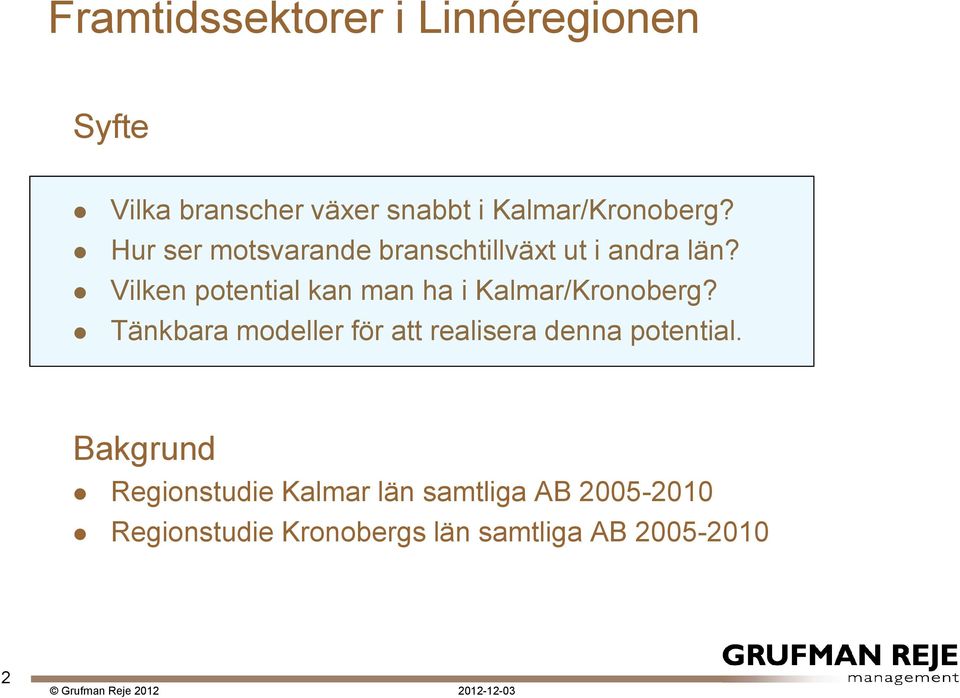Vilken potential kan man ha i Kalmar/Kronoberg?