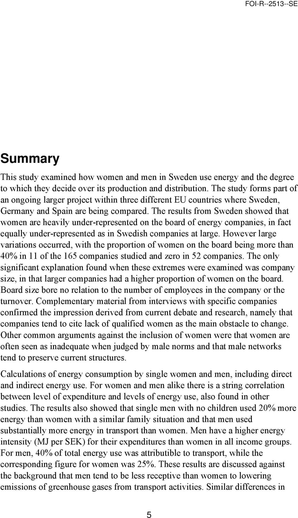 The results from Sweden showed that women are heavily under-represented on the board of energy companies, in fact equally under-represented as in Swedish companies at large.