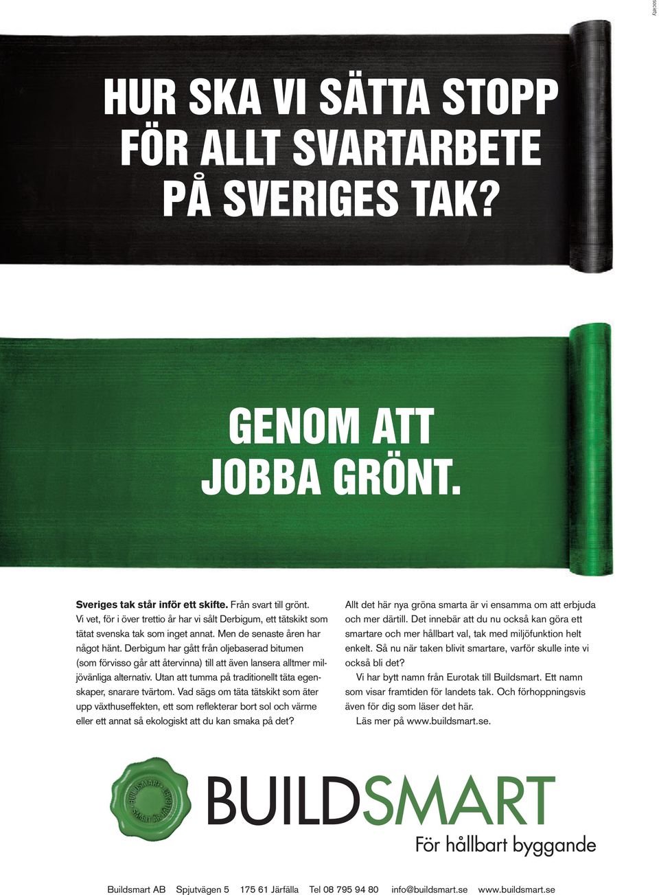 Derbigum har gått från oljebaserad bitumen (som förvisso går att återvinna) till att även lansera alltmer miljövänliga alternativ. Utan att tumma på traditionellt täta egenskaper, snarare tvärtom.