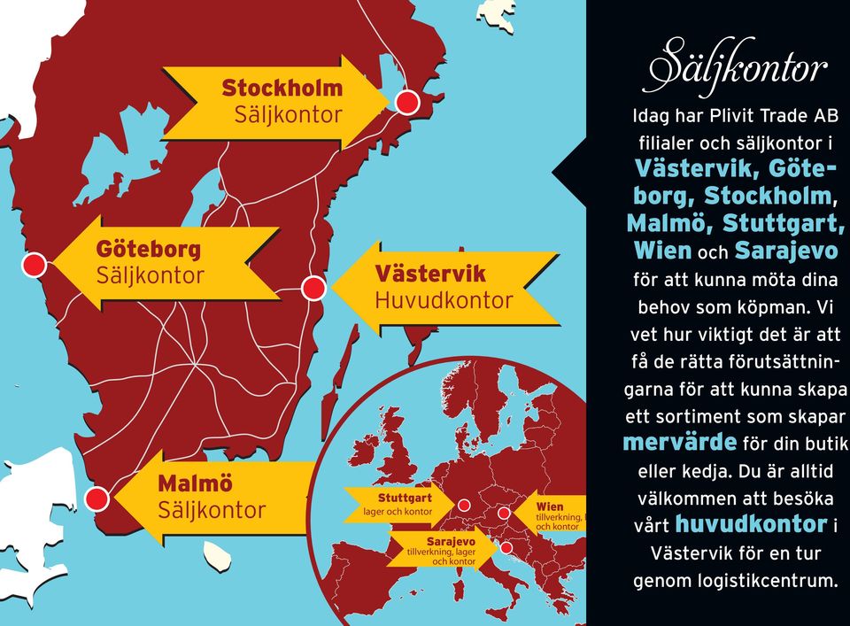 Vi vet hur viktigt det är att få de rätta förutsättningarna för att kunna skapa Malmö Säljkontor Stuttgart lager och kontor Sarajevo tillverkning,