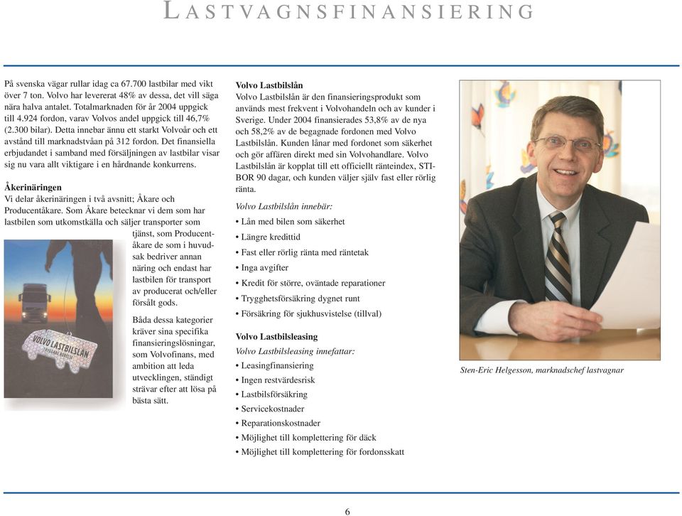 Det finansiella erbjudandet i samband med försäljningen av lastbilar visar sig nu vara allt viktigare i en hårdnande konkurrens.