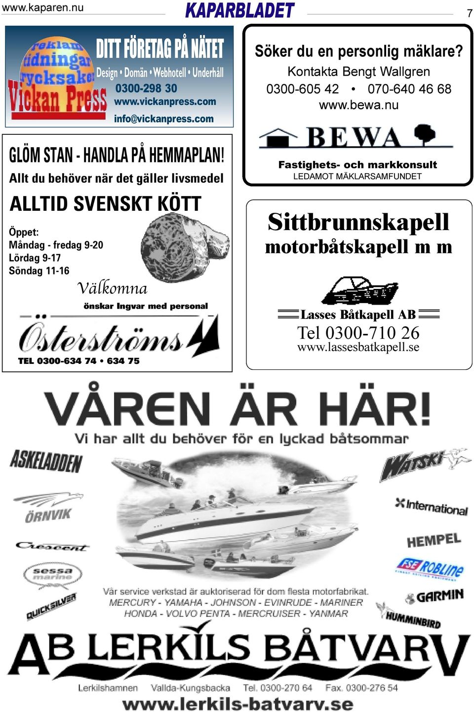 Allt du behöver när det gäller livsmedel ALLTID SVENSKT KÖTT Öppet: Måndag - fredag 9-20 Lördag 9-17 Söndag 11-16 Välkomna TEL 0300-634 74 634