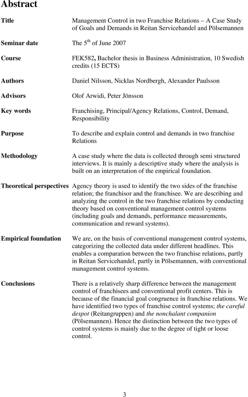 Franchising, Principal/Agency Relations, Control, Demand, Responsibility To describe and explain control and demands in two franchise Relations A case study where the data is collected through semi