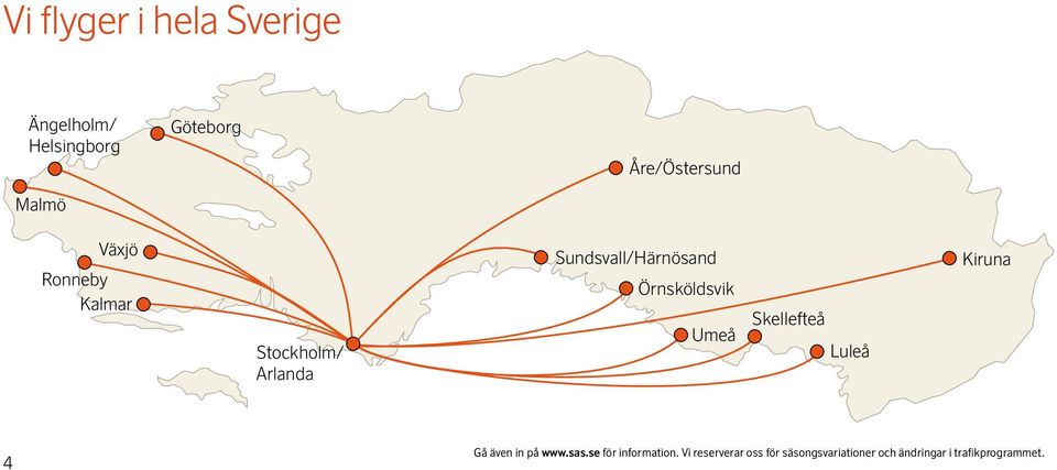 Örnsköldsvik Umeå Skellefteå Luleå Kiruna 4 Gå även in på www.sas.