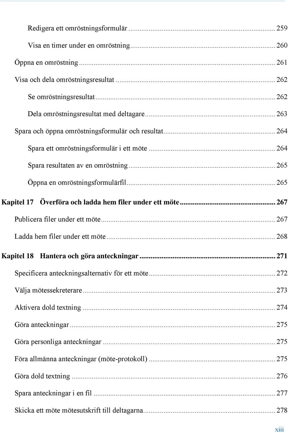 .. 265 Öppna en omröstningsformulärfil... 265 Kapitel 17 Överföra och ladda hem filer under ett möte... 267 Publicera filer under ett möte... 267 Ladda hem filer under ett möte.