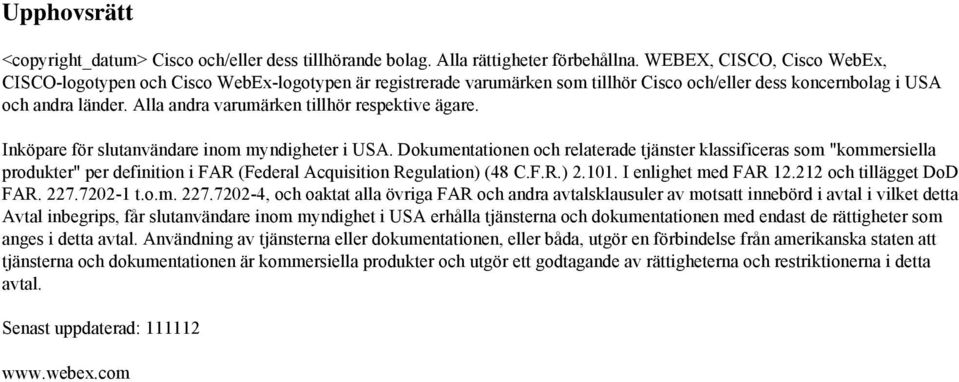 Alla andra varumärken tillhör respektive ägare. Inköpare för slutanvändare inom myndigheter i USA.