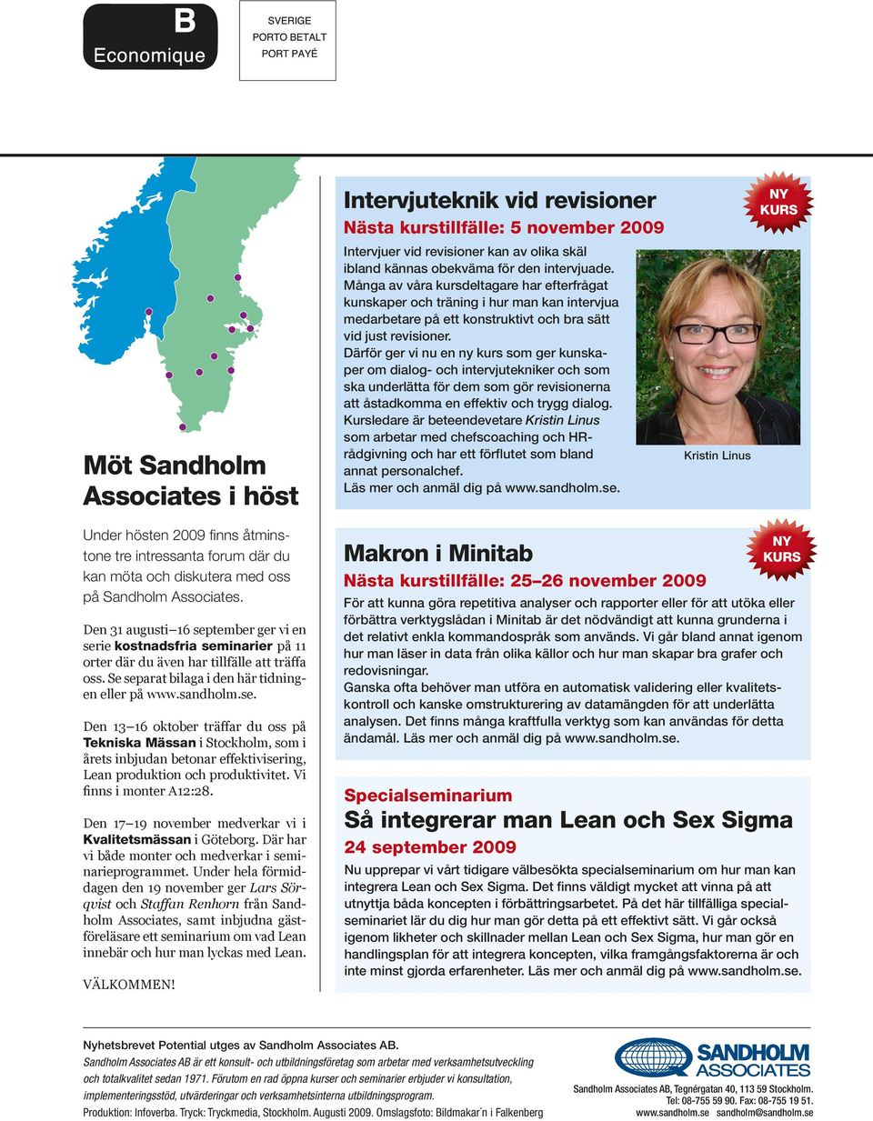 Därför ger vi nu en ny kurs som ger kunskaper om dialog- och intervjutekniker och som ska underlätta för dem som gör revi sionerna att åstadkomma en effektiv och trygg dialog.