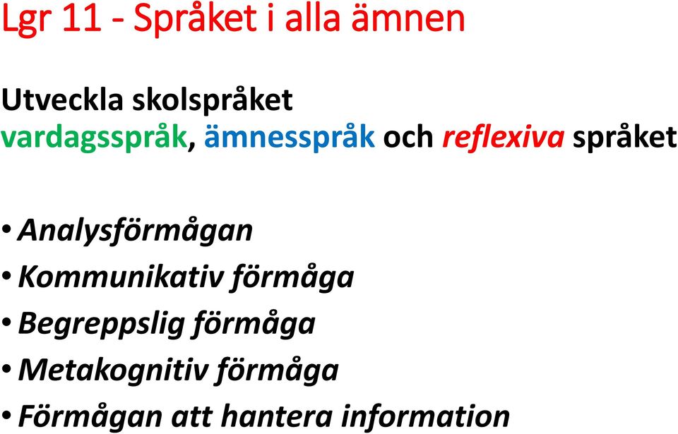 Analysförmågan Kommunikativ förmåga Begreppslig