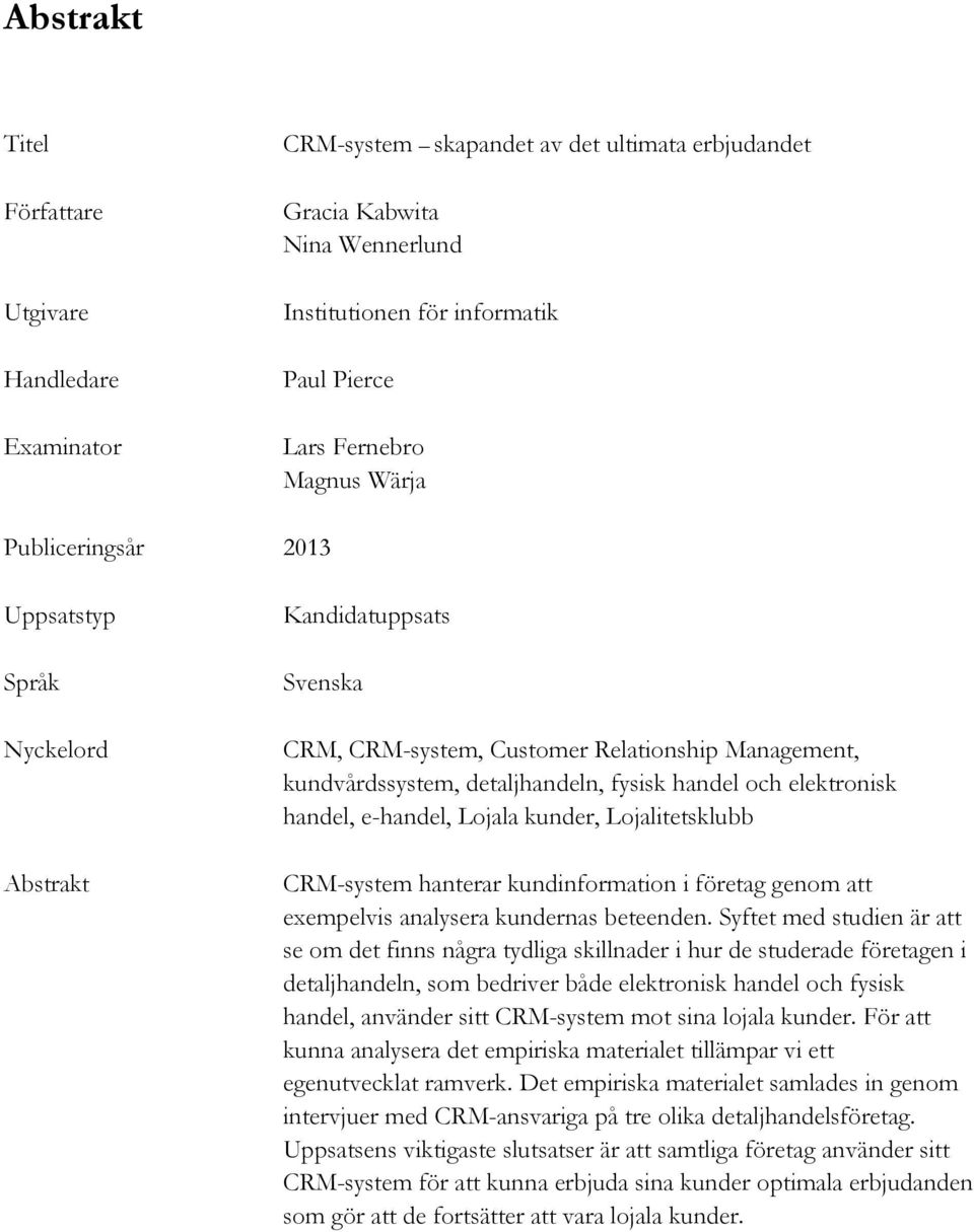 handel, e-handel, Lojala kunder, Lojalitetsklubb CRM-system hanterar kundinformation i företag genom att exempelvis analysera kundernas beteenden.