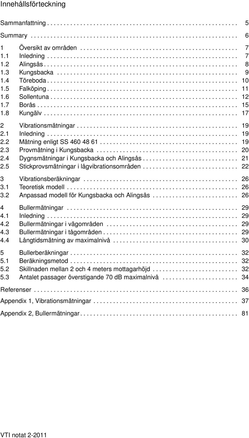 4 Töreboda...........................................................5 Falköping...........................................................6 Sollentuna..........................................................7 Borås.