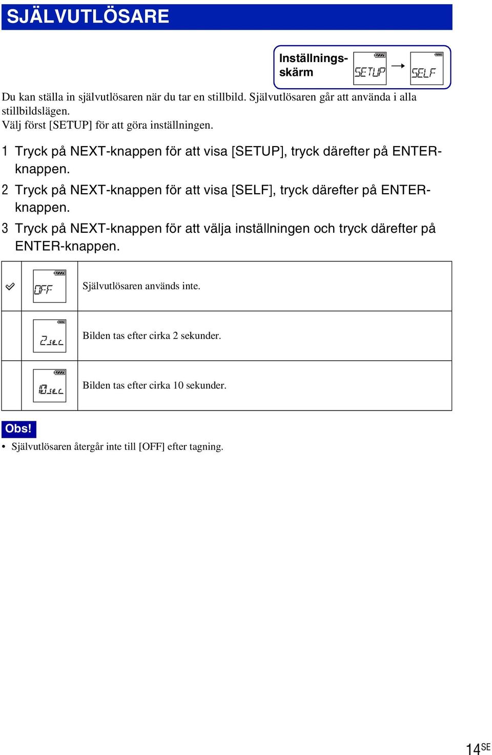 2 Tryck på NEXT-knappen för att visa [SELF], tryck därefter på ENTERknappen.