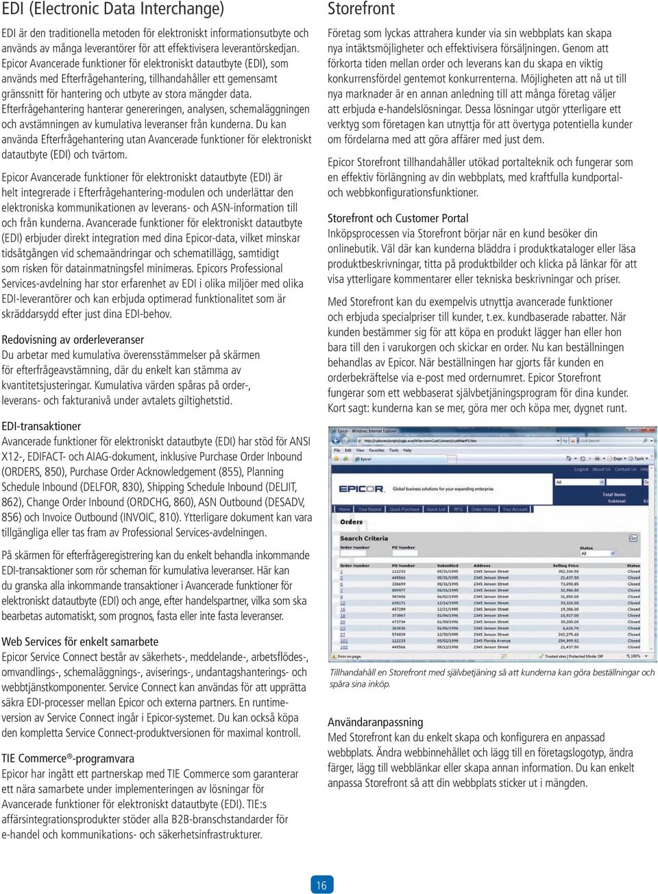 Efterfrågehantering hanterar genereringen, analysen, schemaläggningen och avstämningen av kumulativa leveranser från kunderna.