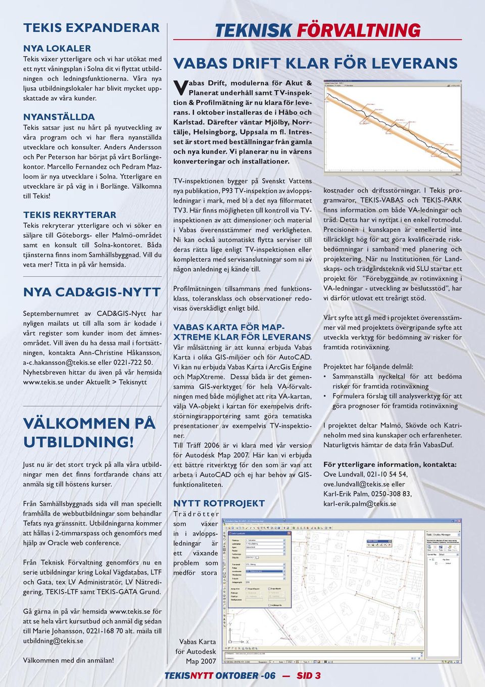 Nyanställda Tekis satsar just nu hårt på nyutveckling av våra program och vi har flera nyanställda utvecklare och konsulter. Anders Andersson och Per Peterson har börjat på vårt Borlängekontor.