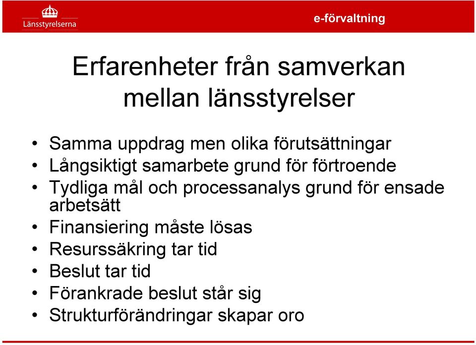 processanalys grund för ensade arbetsätt Finansiering måste lösas