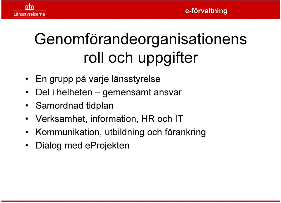 Samordnad tidplan Verksamhet, information, HR och IT