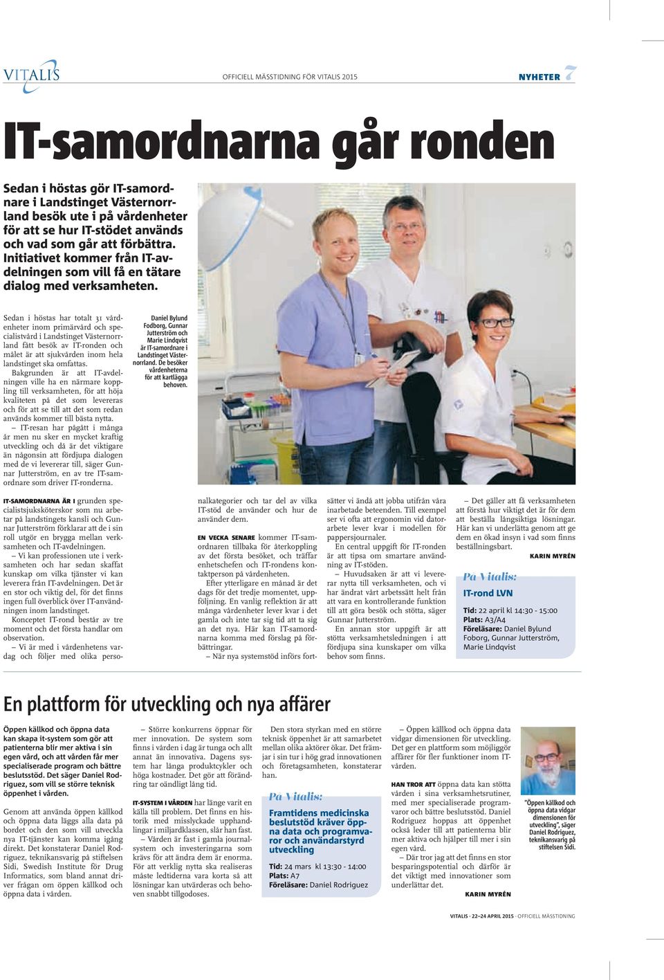 Sedan i höstas har totalt 31 vårdenheter inom primärvård och specialistvård i Landstinget Västernorrland fått besök av IT-ronden och målet är att sjukvården inom hela landstinget ska omfattas.