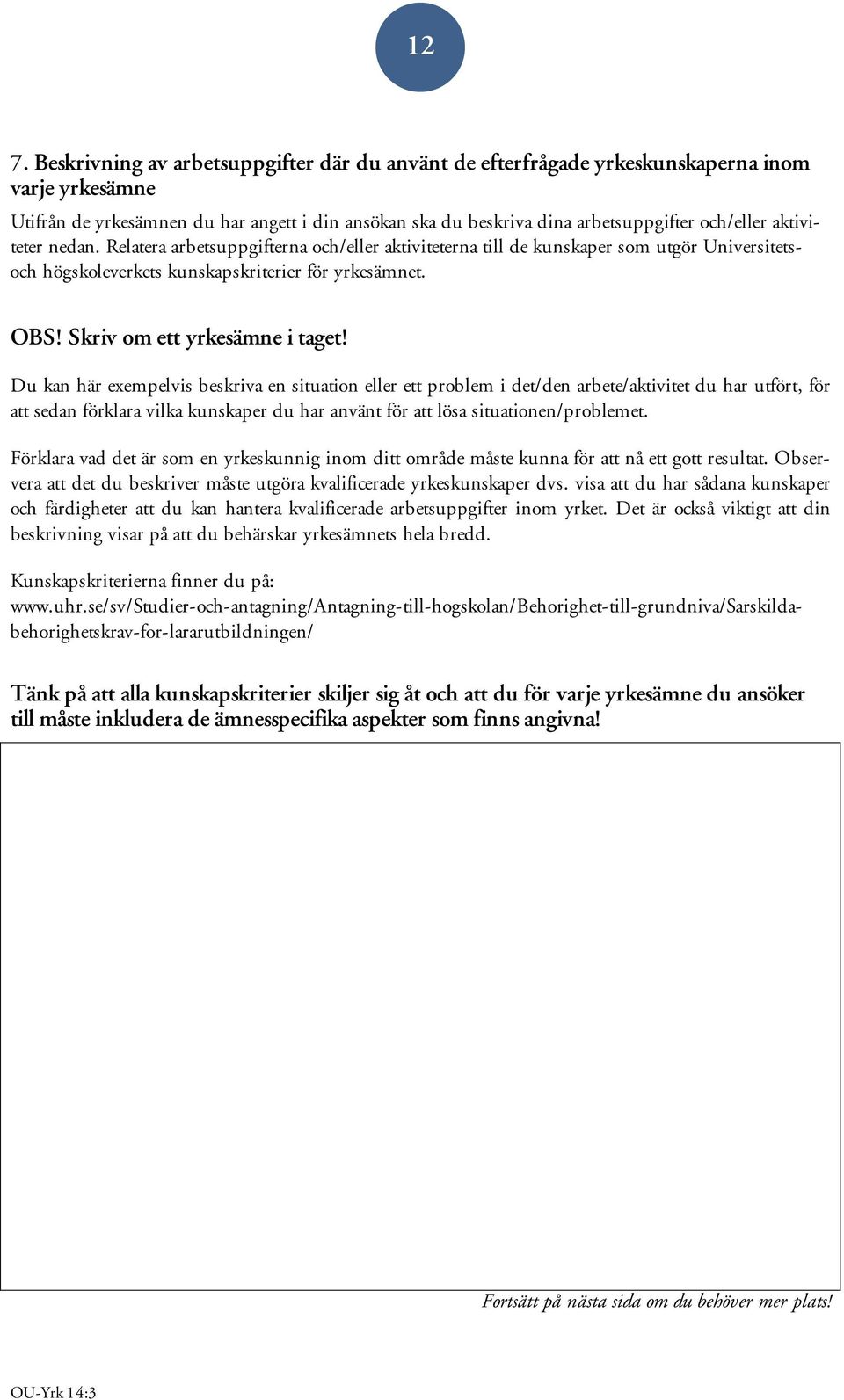 Skriv om ett yrkesämne i taget!