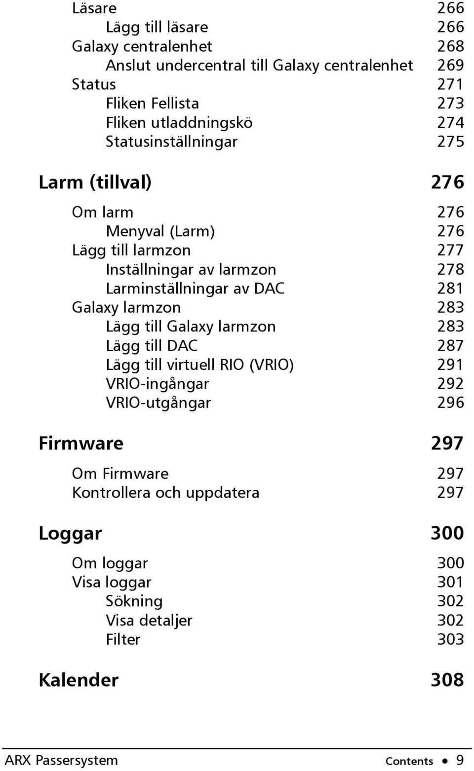 Galaxy larmzon 283 Lägg till Galaxy larmzon 283 Lägg till DAC 287 Lägg till virtuell RIO (VRIO) 291 VRIO-ingångar 292 VRIO-utgångar 296 Firmware 297 Om