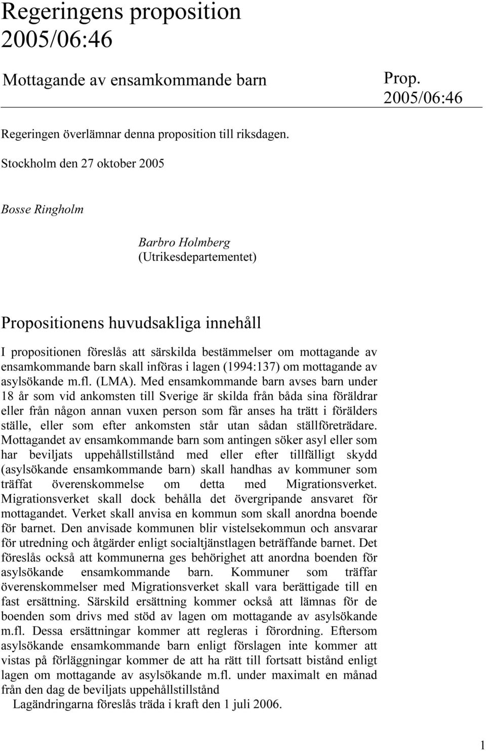 ensamkommande barn skall införas i lagen (1994:137) om mottagande av asylsökande m.fl. (LMA).